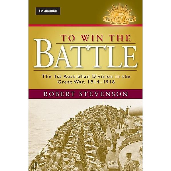 To Win the Battle / Australian Army History Series, Robert Stevenson