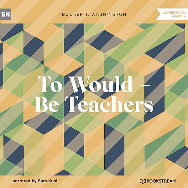 To Would - Be Teachers, Booker T. Washington