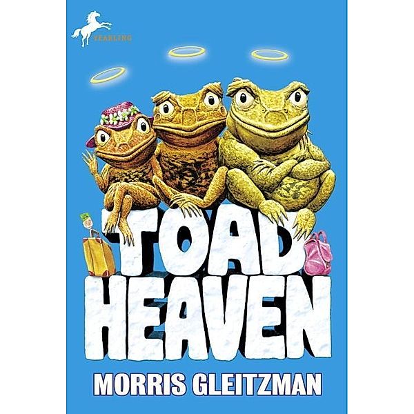 Toad Heaven / The Toad Books Bd.2, Morris Gleitzman