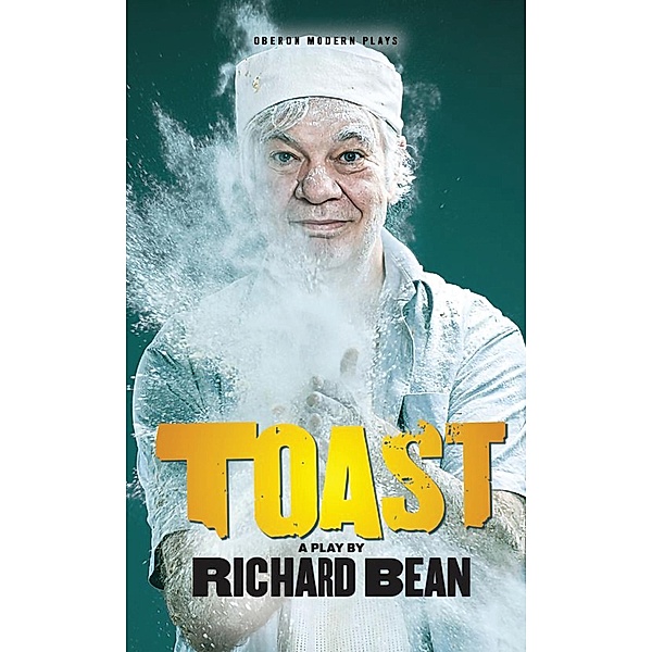 Toast / Oberon Modern Plays, Richard Bean