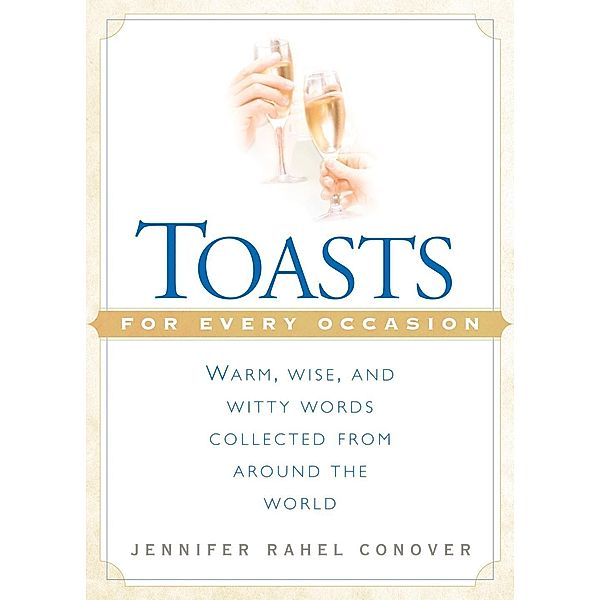 Toasts for Every Occasion, Jennifer Rahel Conover