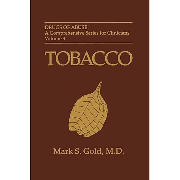 Tobacco / Drugs of Abuse: A Comprehensive Series for Clinicians Bd.4, Mark S. Gold