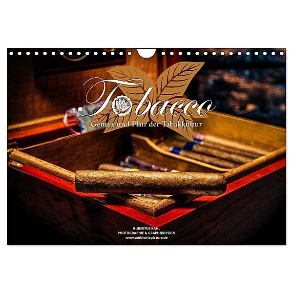 Tobacco - Genuss und Flair der Tabakkultur (Wandkalender 2024 DIN A4 quer), CALVENDO Monatskalender, Hubertus Kahl
