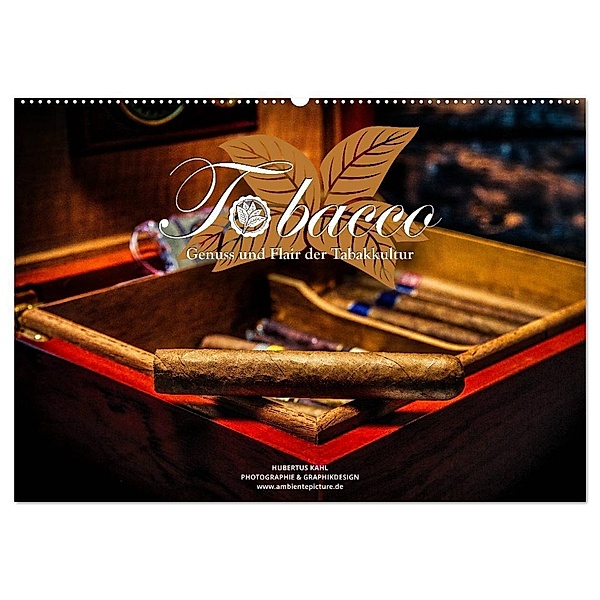 Tobacco - Genuss und Flair der Tabakkultur (Wandkalender 2024 DIN A2 quer), CALVENDO Monatskalender, Hubertus Kahl