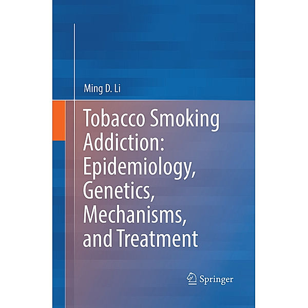 Tobacco Smoking Addiction: Epidemiology, Genetics, Mechanisms, and Treatment, Ming D. Li
