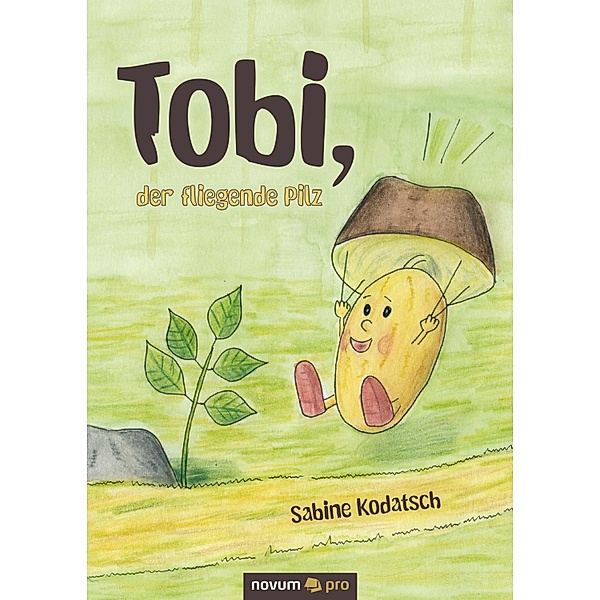 Tobi, der fliegende Pilz, Sabine Kodatsch