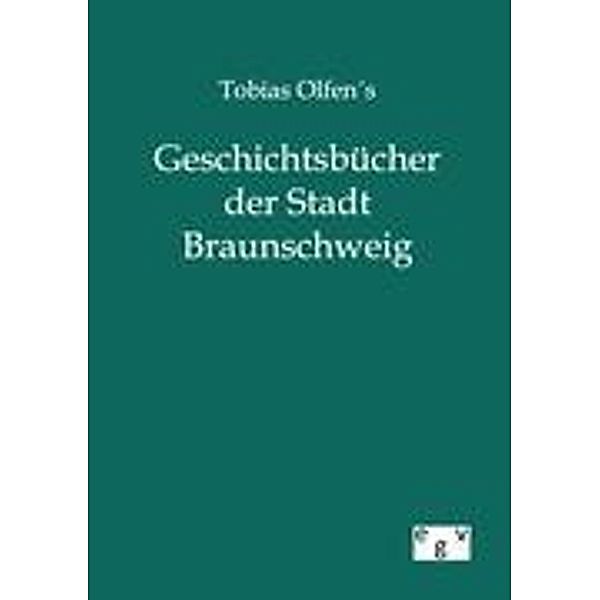 Tobias Olfen's Geschichtsbücher der Stadt Braunschweig, ohne Autor