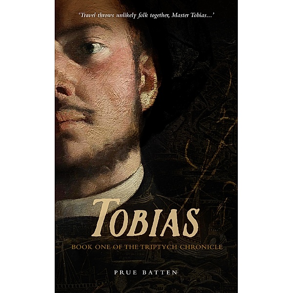 Tobias (The Triptych Chronicles, #1) / The Triptych Chronicles, Prue Batten