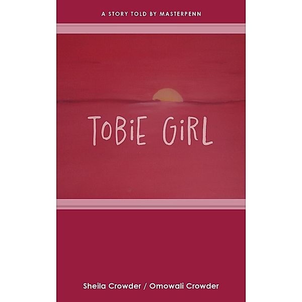 Tobie Girl, Sheila Crowder, Omowale Crowder