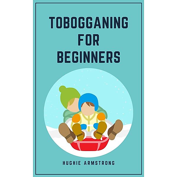 Tobogganing For Beginners, Hughie Armstrong