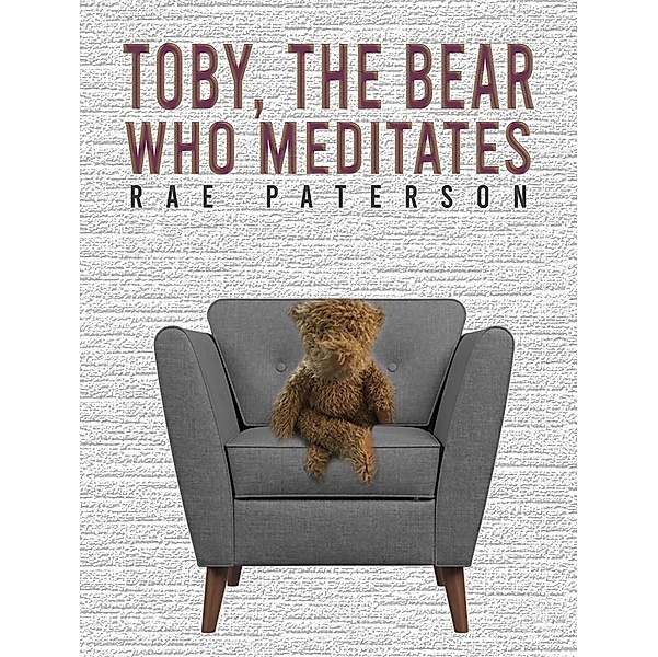 Toby, The Bear Who Meditates, Rae Paterson