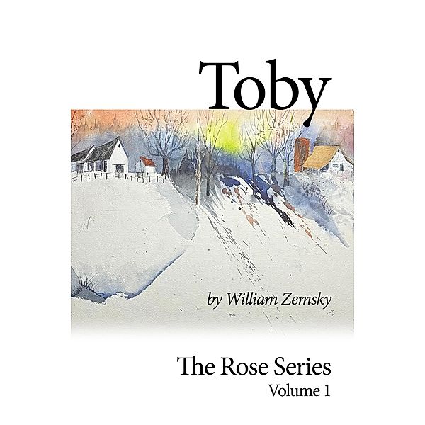 Toby (The Rose Series, #1) / The Rose Series, William Zemsky