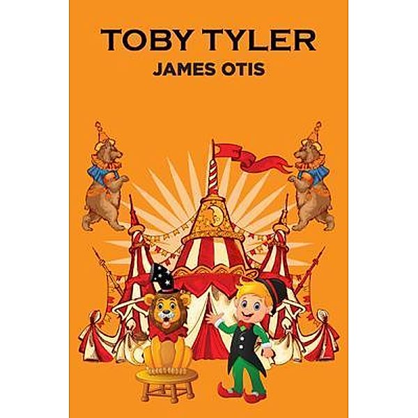 Toby Tyler, James Otis