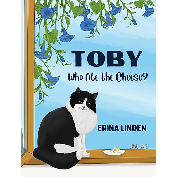 Toby. Who Ate the Cheese? / Toby, Erina Linden