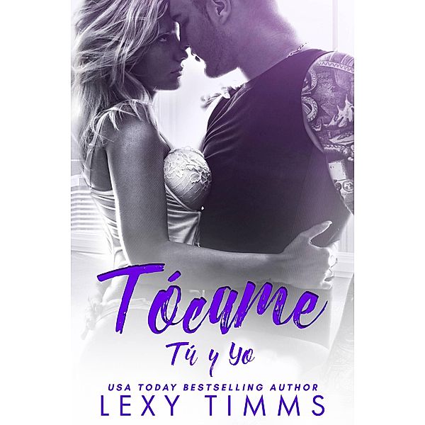 Tócame (Tú y Yo, #2) / Tú y Yo, Lexy Timms