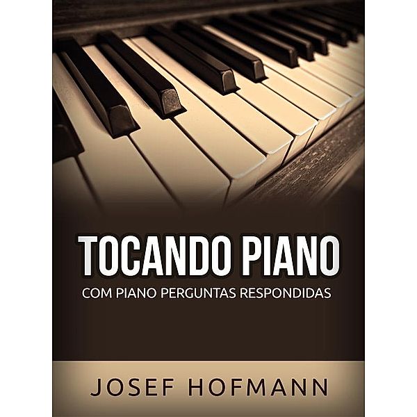 Tocando Piano  (Traduzido), Josef Hofmann