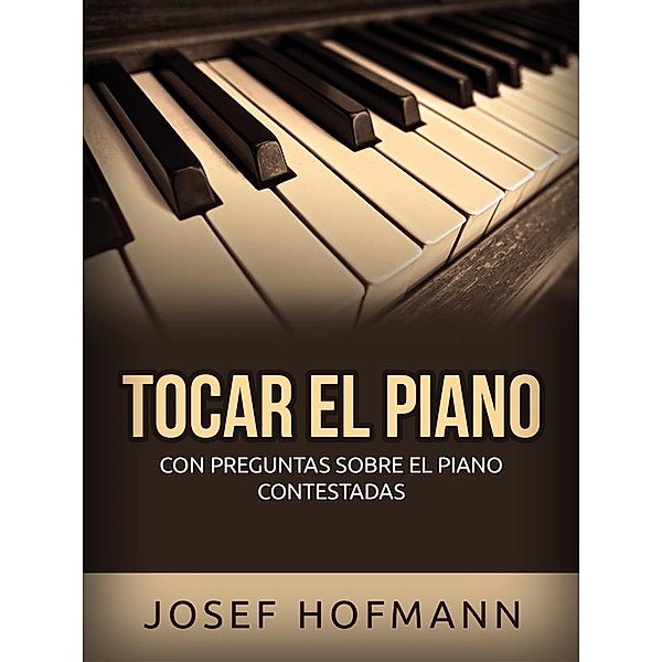 Tocar el piano (Traducido), Josef Hofmann