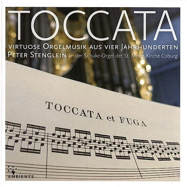 Toccata-Virtuose Orgelmusik Aus Vier Jahrhundert, Peter Stenglein