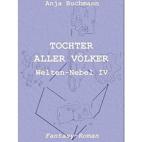 Tochter aller Völker / Welten-Nebel Bd.4, Anja Buchmann