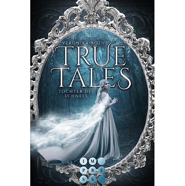 Tochter des Schnees / True Tales Bd.1, Veronika Rothe