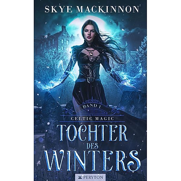 Tochter des Winters / Celtic Magic Bd.1, Skye MacKinnon