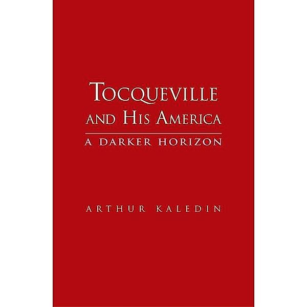 Tocqueville and His America, Arthur Kaledin