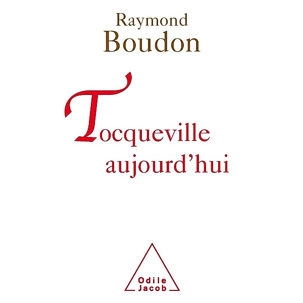 Tocqueville aujourd'hui, Boudon Raymond Boudon