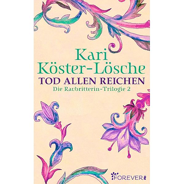 Tod allen Reichen / Die Raubritterin-Trilogie Bd.2, Kari Köster-Lösche