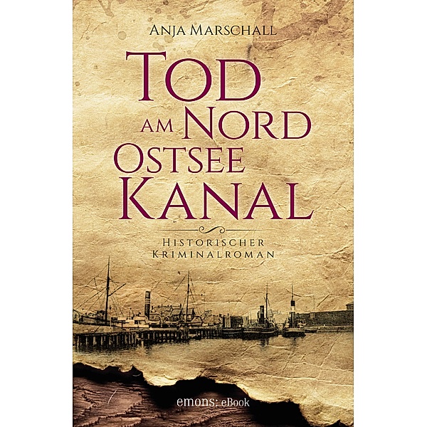 Tod am Nord-Ostseekanal / Historischer Kriminalroman, Anja Marschall