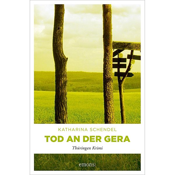 Tod an der Gera / Thüringen Krimi, Katharina Schendel