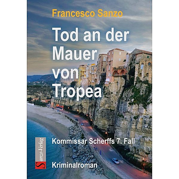 Tod an der Mauer von Tropea / Kommissar Scherff Bd.7, Francesco Sanzo