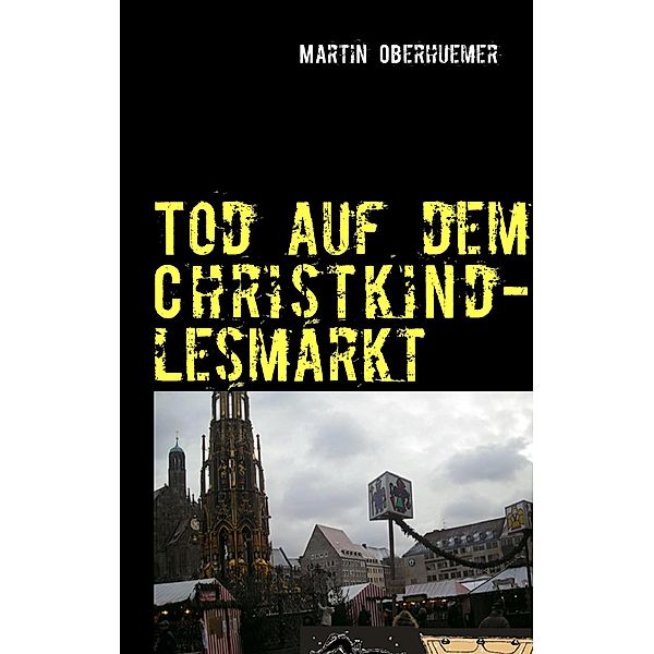 Tod auf dem Christkindlesmarkt, Martin Oberhuemer