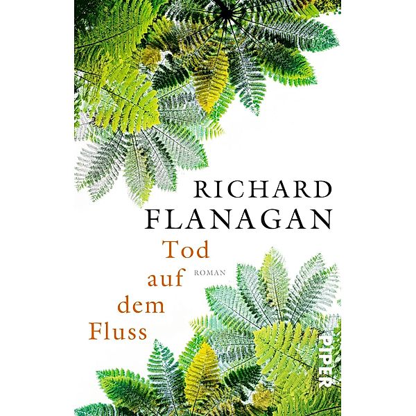 Tod auf dem Fluss / Piper Taschenbuch, Richard Flanagan