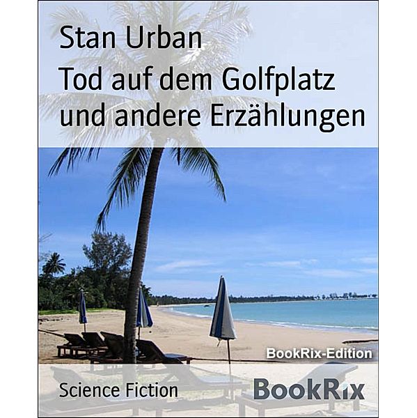 Tod auf dem Golfplatz und andere Erzählungen, Stan Urban