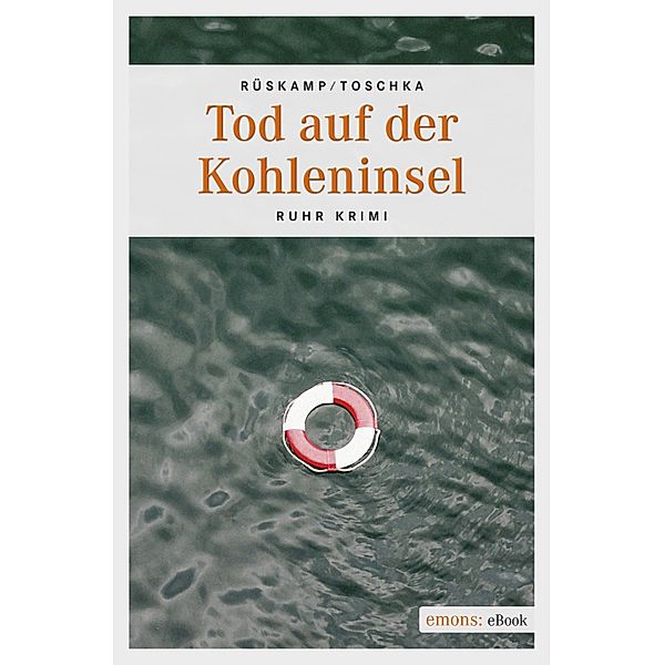 Tod auf der Kohleninsel / Ruhr Krimi, Arnd Rüskamp, Dagmar Maria Toschka