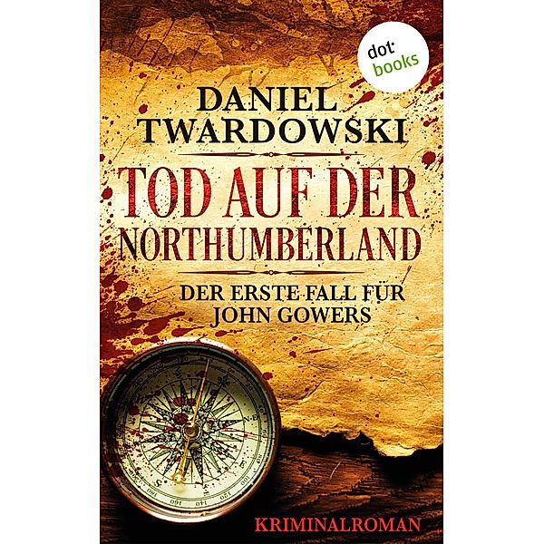 Tod auf der Northumberland / Privatdetektiv John Gowers Bd.1, Daniel Twardowski