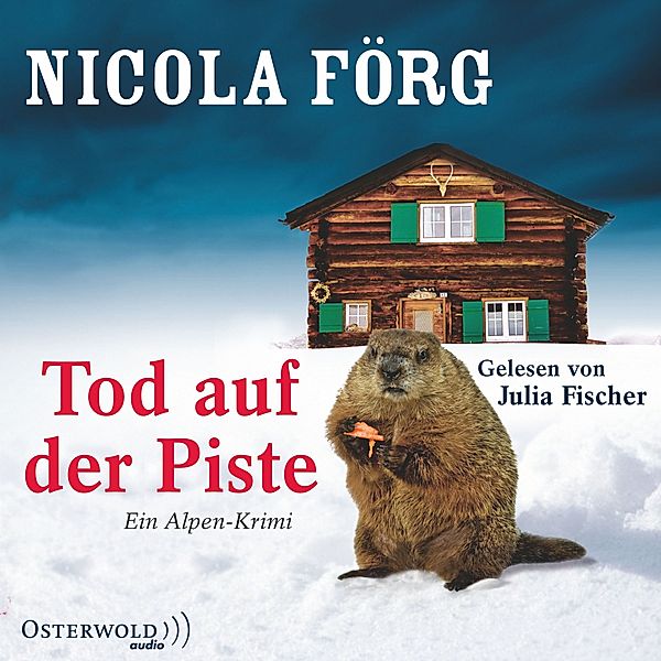 Tod auf der Piste / Mord im Bergwald / Hüttengaudi, Nicola Förg