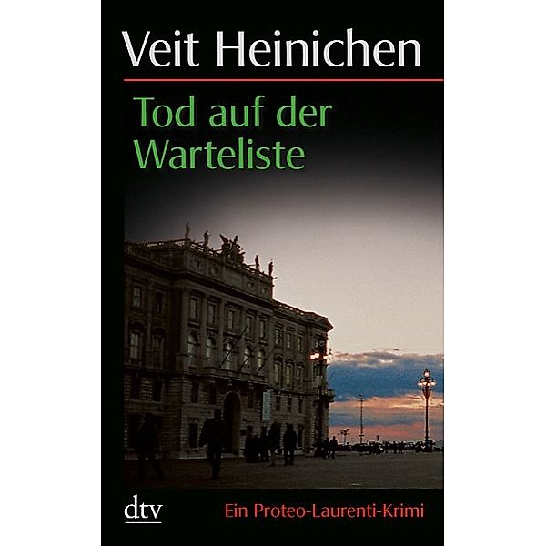 Tod auf der Warteliste / Proteo Laurenti Bd.3, Veit Heinichen