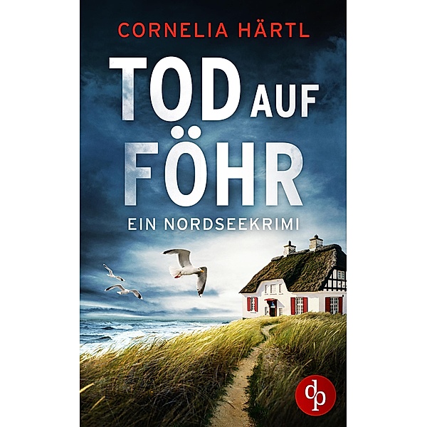 Tod auf Föhr / Ein Nordseekrimi-Reihe Bd.1, Cornelia Härtl