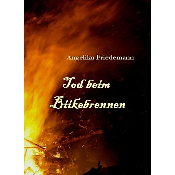 Tod beim Biikebrennen / Norddeutsch Bd.4, Angelika Friedemann