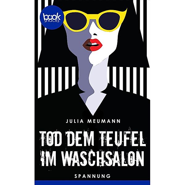 Tod dem Teufel im Waschsalon (Kurzgeschichte, Krimi) / Die booksnacks Kurzgeschichten-Reihe Bd.183, Julia Meumann