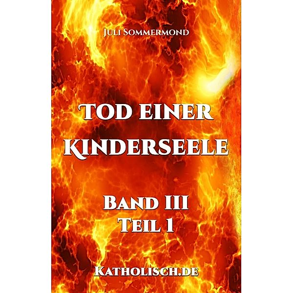 Tod einer Kinderseele Band III, Teil 1, Juli Sommermond