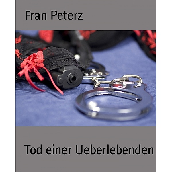 Tod einer Ueberlebenden, Fran Peterz