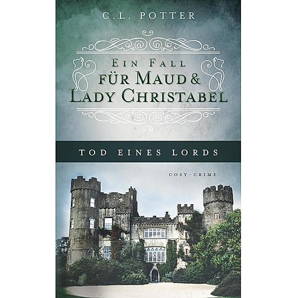 Tod eines Lords / Ein Fall für Maud und Lady Christabel Bd.1, C. L. Potter