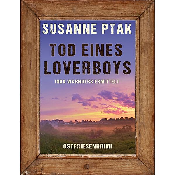 Tod eines Loverboys. Ostfrieslandkrimi, Susanne Ptak