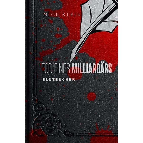 Tod eines Milliardärs / Blutbücher Bd.3, Nick Stein