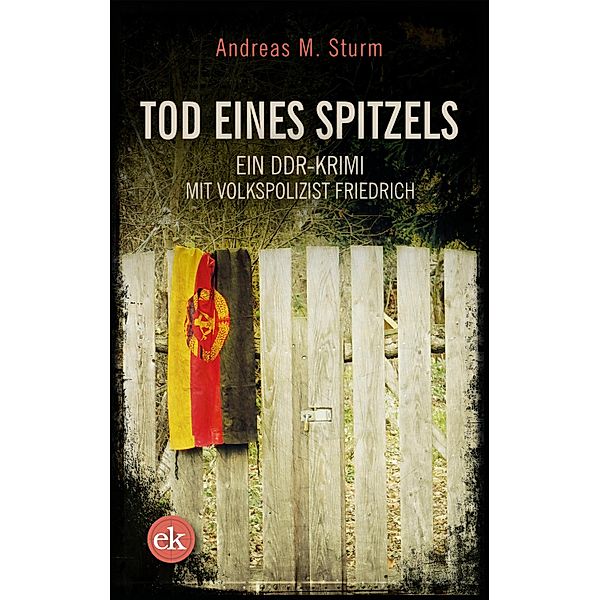 Tod eines Spitzels / DDR-Krimi Bd.3, Andreas M. Sturm