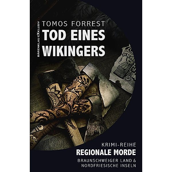 Tod eines Wikingers - Regionale Morde aus dem Braunschweiger Land und den Nordfriesischen Inseln: Krimi-Reihe, Tomos Forrest