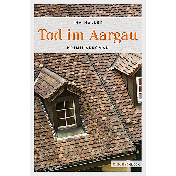 Tod im Aargau / Andrina Kaufmann Bd.1, Ina Haller
