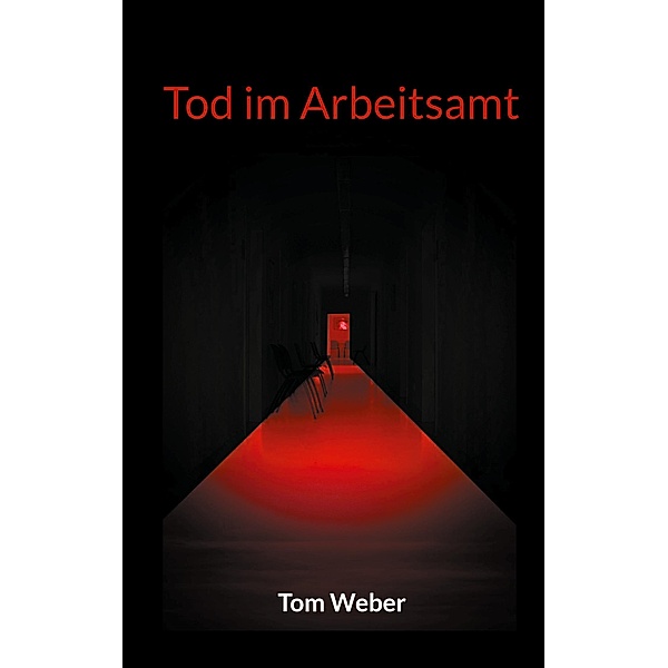 Tod im Arbeitsamt / Die Toten von Bottrop Bd.1, Tom Weber